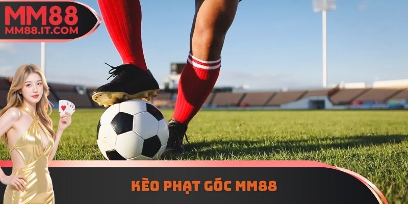 Kèo Phạt Góc MM88 - Nghiên Cứu Kỹ Càng Để Chiến Thắng