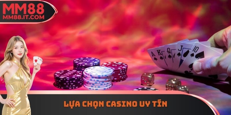 Lựa chọn Casino uy tín