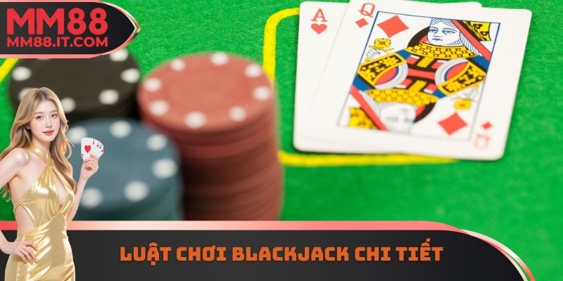 Luật chơi Blackjack chi tiết