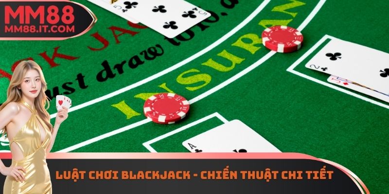Luật chơi Blackjack - Chiến thuật chi tiết