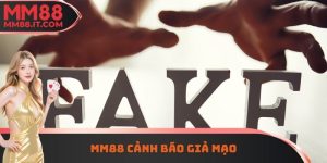 MM88 Cảnh Báo Giả Mạo - Các Dấu Hiệu Nhận Biết Chính Xác