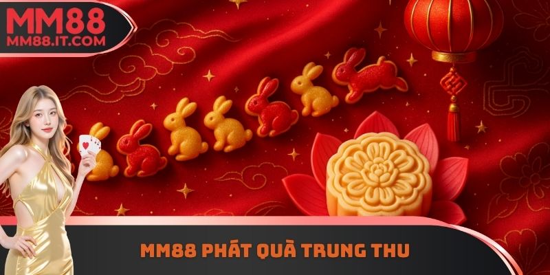 MM88 Phát Quà Trung Thu - Sự Kiện Hấp Dẫn Nên Tham Gia