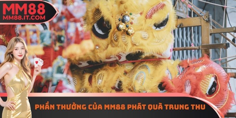 Phần thưởng của MM88 phát quà trung thu
