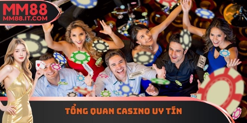 Tổng quan Casino uy tín