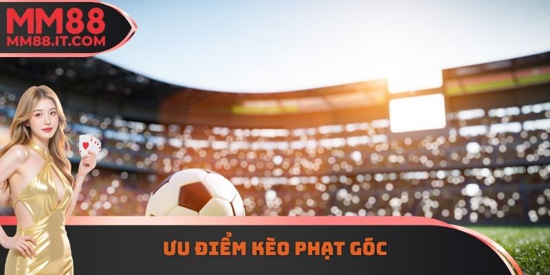 Ưu điểm kèo phạt góc