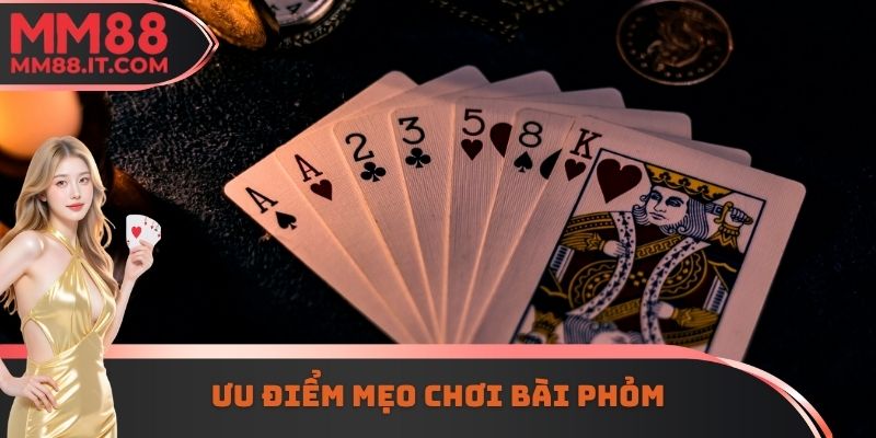 Ưu điểm mẹo chơi bài phỏm